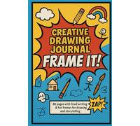 Creative Drawing Journal - Frame It!: 80-page lined notebook with decorative frames | Perfect for kids’ drawing, creative writing, comics & storytelling