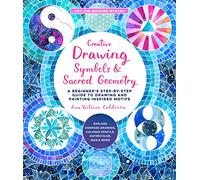 Creative Drawing: Symbols and Sacred Geometry: A Beginner's Step-by-Step Guide to Drawing and Painting Inspired Motifs - Explore Compass Drawing, Colored Pencils, Watercolor, Inks, and More (6)