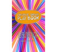 Creative Dream Playbook: A guide, journal + oracle for navigating the space between where you are and where you want to be