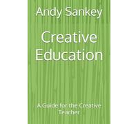 Creative Education: A Guide for the Creative Teacher