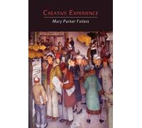 Creative Experience by Mary Parker Follett (2013-11-06)