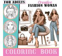 Creative Fashion Woman Coloring Book: Explore 50 Innovative Fashion Coloring Pages Featuring Unique Designs For Trendsetting Women Perfect For Relaxation And Creative Joy