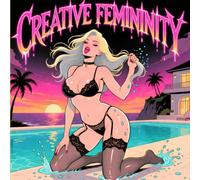Creative Femininity | A Large-Format Adult Coloring Book Featuring 55 Diverse Women, Artistic Women Illustrations, Lingerie Fashion Coloring, Bikini ... Revealing Outfits, Realistic Line Art Book,