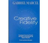Creative Fidelity Gabriel Marcel, Robert Rosthal (Auteur)