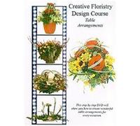Creative Floristry Design Course - Table Arrangements - Volume 4 G
