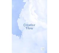 Creative Flow: The Visionary’s Notebook-2: Manifestation and Goal Setting Journal with 4 Interior Layouts: Ruled, Plain, Dotted, and Grid