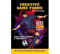 CREATIVE GAME FORMS IN SOCCER: GAME INTELLIGENCE & CREATIVITY