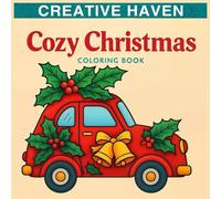 Creative Haven Cozy Christmas: Relaxing Holiday Coloring Book for All Ages