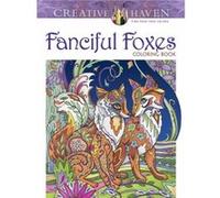 Creative Haven Fanciful Foxes Coloring Book Marjorie Sarnat (Auteur)