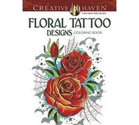 Creative Haven Floral Tattoo Designs Coloring Book (Creative Haven Coloring Books) - [Version Originale] Inconnu (Auteur)