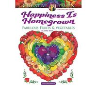 Creative Haven Happiness Is Homegrown: Fabulous Fruits & Vegetables Coloring Book