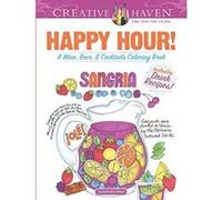 Creative Haven Happy Hour!: A Wine, Beer, and Cocktails Coloring Book (Adult Coloring) - [Livre en VO] Suzanne Anoushian (Auteur)