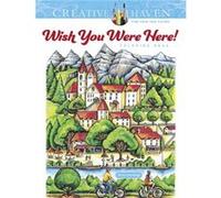 Creative Haven Wish You Were Here! Coloring Book Teresa Goodridge (Auteur)