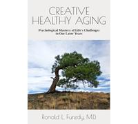CREATIVE HEALTHY AGING: Psychological Mastery of Life's Challenges in Our Later Years