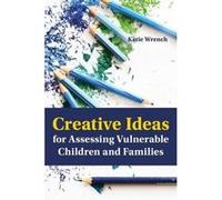 Creative Ideas for Assessing Vulnerable Children and Families - [Version Originale] Inconnu (Auteur)