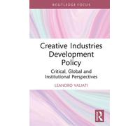 Creative Industries Development Policy Critical, Global and Institutional Perspectives - Leandro; Valiati - Routledge - ebook (ePub) - Livre