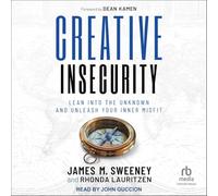 Creative Insecurity: Lean into the Unknown and Unleash Your Inner Misfit