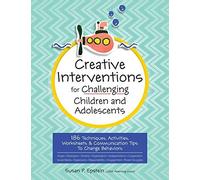 Creative Interventions For Challenging Children & Adolescents