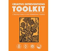 Creative Interventions Toolkit: A Practical Guide to Stop Interpersonal Violence