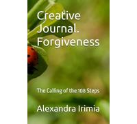 Creative Journal. Forgiveness: The Calling of the 108 Steps