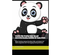 Creative Kids Drawing Book: Fun and Interactive Drawing Activities for Young Artists: Boost Creativity, Improve Fine Motor Skills, and Unleash Your ... with This Engaging Drawing Workbook