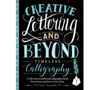 Creative Lettering and Beyond: Timeless Calligraphy: A Collection of Traditional Calligraphic Hands from History and How to Write Them