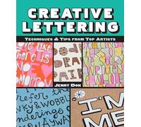 Creative Lettering: Techniques & Tips from Top Artists.