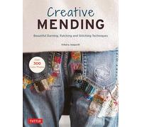 Creative Mending: Beautiful Darning, Patching and Stitching Techniques
