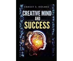 creative mind and succes ernest holmes illustré