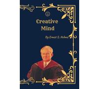 Creative Mind: The Power of Thought, Consciousness, and Mental Creation