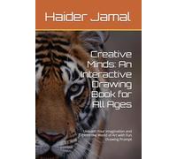 Creative Minds: An Interactive Drawing Book for All Ages: Unleash Your Imagination and Explore the World of Art with Fun Drawing Prompt