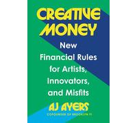 Creative Money New Financial Rules for Artists, Innovators, and Misfits - AJ Ayers - Tarcher - ebook (ePub) - Livre