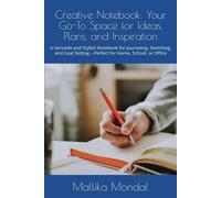 Creative Notebook: Your Go-To Space for Ideas, Plans, and Inspiration: A Versatile and Stylish Notebook for Journaling, Sketching, and Goal Setting - Perfect for Home, School, or Office
