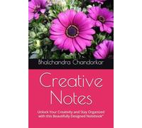 Creative Notes: Unlock Your Creativity and Stay Organized with this Beautifully Designed Notebook"