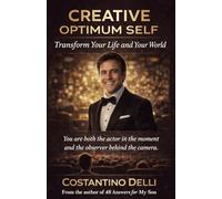 Creative Optimum Self: Transform Your Life and Your World
