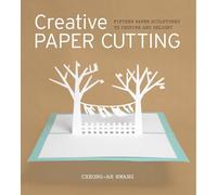 Creative Paper Cutting: Fifteen Paper Sculptures to Inspire and Delight