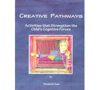 Creative Pathways: Activities that Strengthen the Child's Cognitive Forces