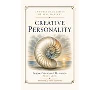 Creative Personality: Frank Channing Haddock's Final Work - A 1916 Companion-Book on Reality, Self, and Human Growth