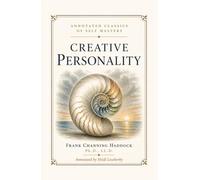 Creative Personality: Frank Channing Haddock's Final Work - A 1916 Companion-Book on Reality, Self, and Human Growth