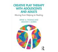 Creative Play Therapy with Adolescents and Adults