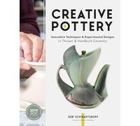 Creative Pottery: Innovative Techniques and Experimental Designs in Thrown and Handbuilt Ceramics