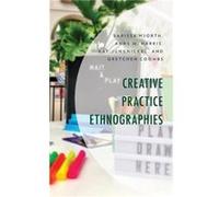 Creative Practice Ethnographies by Gretchen Coombs Larissa Hjorth Anne M. Harris Kat Jungnickel Gretchen Coombs (Auteur)