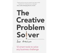 Creative Problem Solver, The: 12 smart tools to solve any business challenge