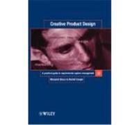 Creative Product Design: A Practical Guide to Requirements Capture Management Bruce, Margaret, Cooper, Rachel, Cooper, Rachel (Auteur)