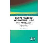 Creative Production and Management in the Performing Arts: Modus Operandi