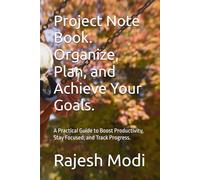 Creative Project notebook. A Comprehensive Guide to Organize Your Ideas and Bring Your Vision to Life.: Unlock Your Creativity, Stay Motivated, and ... This Practical Project Planning Workbook.