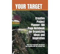 Creative Project Planner: 100 Page Notebook for Organizing Ideas and Inspiration: Boost Your Productivity and Unleash Your Creativity with This Essential Tool
