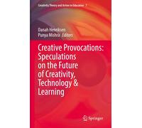 Creative Provocations: Speculations On The Future Of Creativity, Technology & Learning