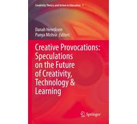 Creative Provocations: Speculations On The Future Of Creativity, Technology & Learning
