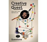 Creative Quest: A Guide to Inspiration, Originality, and Living Your Best Creative Life from Questlove